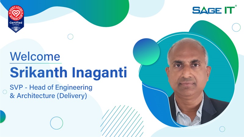 Sage IT Welcomes Srikanth Inaganti as SVP – Head of Engineering & Architecture (Delivery)