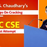 Dr. S. S. Chaudhary’s Key Tips on Cracking UPSC CSE in the First Attempt