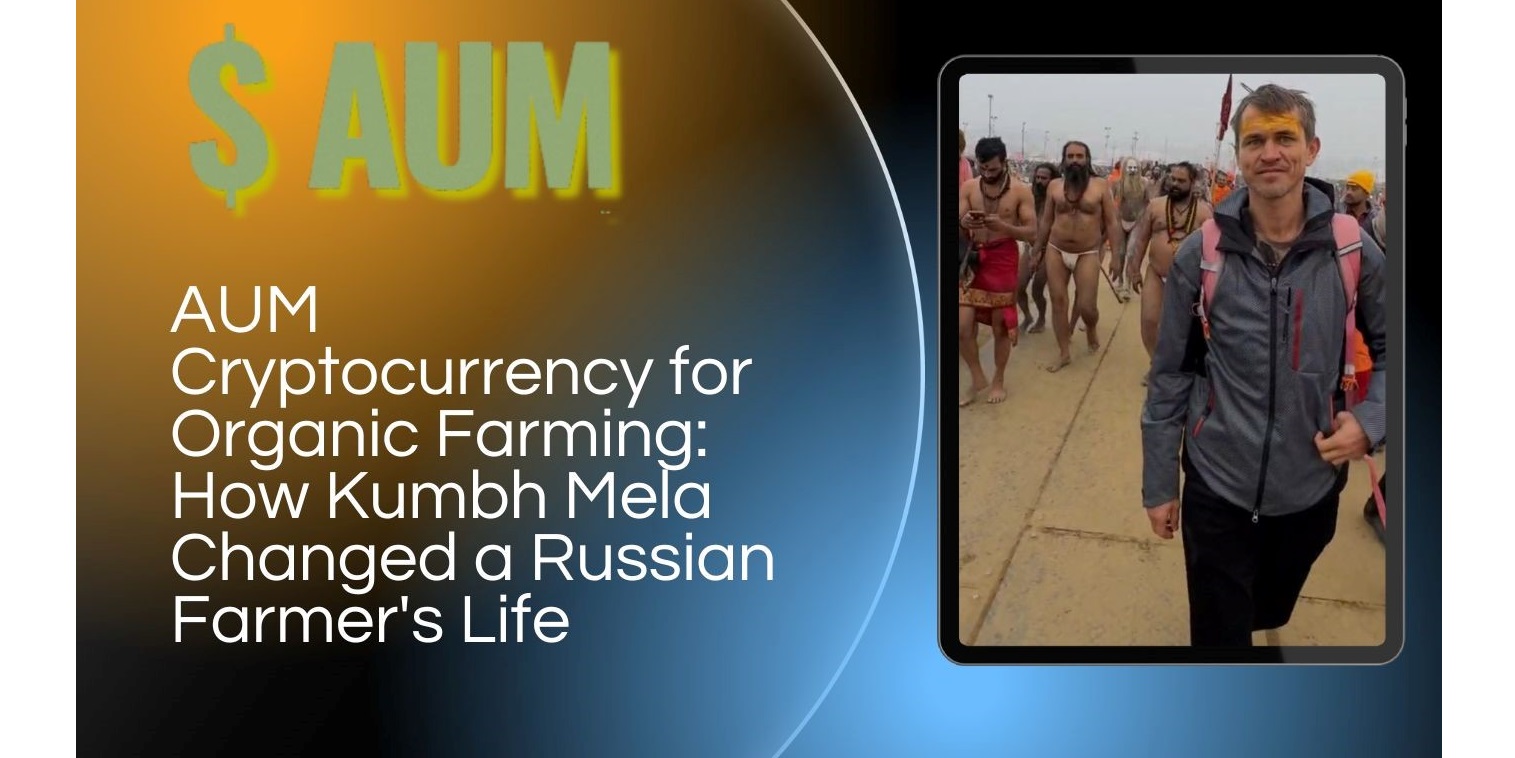 AUM YogaFerma Cryptocurrency for Organic Farming: How Kumbh Mela Changed a Russian Farmer’s Life