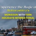 Experience the Magic of Maharashtra’s Monsoon with Fern Holidays International