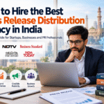 How to Hire the Best Press Release Distribution Agency in India: A Complete Guide for 2026